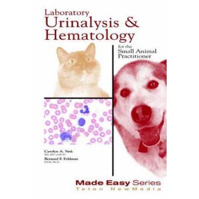 Laboratory Urinalysis And Hematology For The Small Animal Practitioner [With Cdrom]