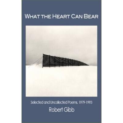 What The Heart Can Bear: Selected And Uncollected ...