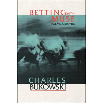 Betting On The Muse: Poems And Stories