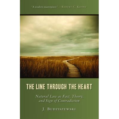 The Line Through The Heart: Natural Law As Fact, T...