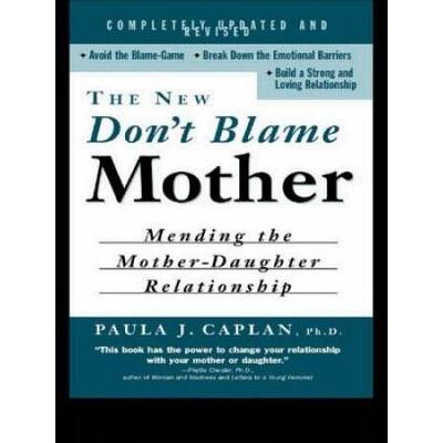 The New Don't Blame Mother: Mending The Mother-Dau...