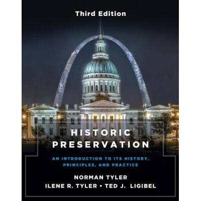 Historic Preservation, Third Edition: An Introduction To Its History, Principles, And Practice