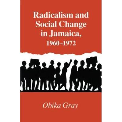 Radicalism And Social Change In Jamaica, 1960-1972