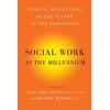 Social Work At The Millennium: Critical Reflections On The Future Of The Profession