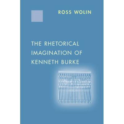 The Rhetorical Imagination Of Kenneth Burke