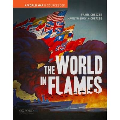 The World In Flames: A World War Ii Sourcebook