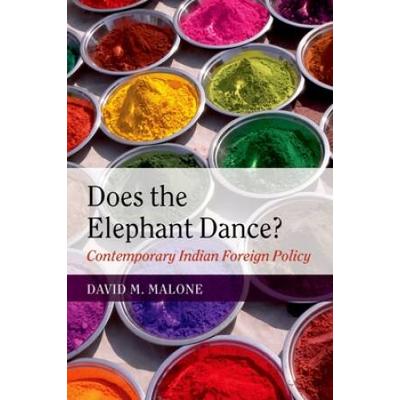 Does The Elephant Dance?: Contemporary Indian Fore...