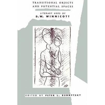 Transitional Objects And Potential Spaces: Literary Uses Of D. W. Winnicott