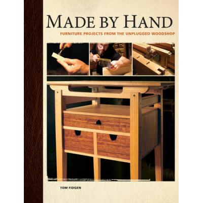 Made By Hand: Furniture Projects From The Unplugged Woodshop [With Dvd Rom]