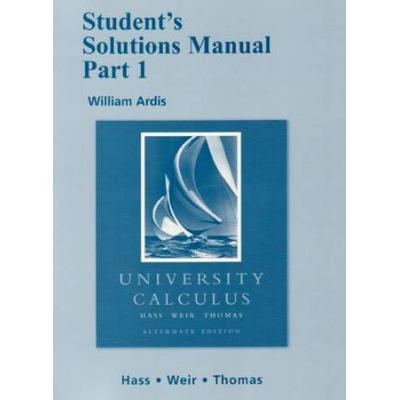 Student Solutions Manual Part 1 For University Calculus: Elements With Early Transcendentals (Pt. 1)