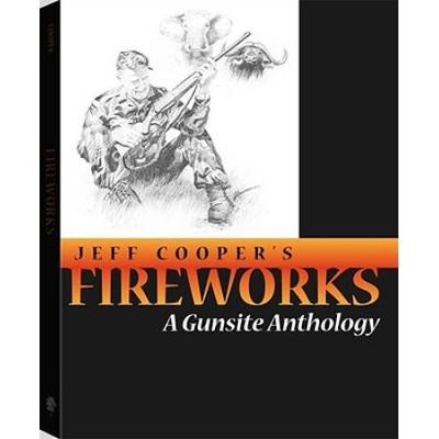 Fireworks: A Gunsite Anthology
