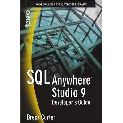 Sql Anywhere Studio 9 Developer's Guide (Wordware Applications Library)