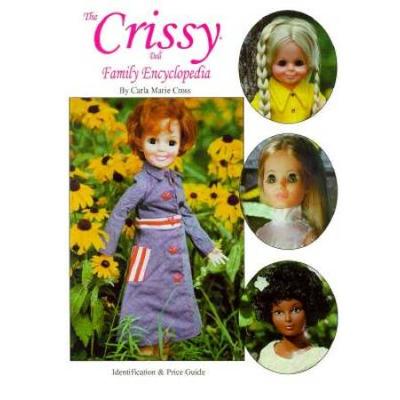 The Crissy Doll Family Encyclopedia: Identification & Price Guide