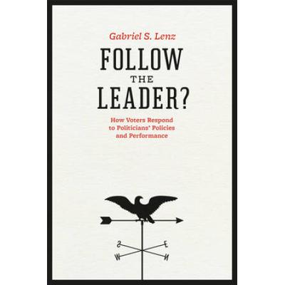 Follow The Leader?: How Voters Respond To Politici...