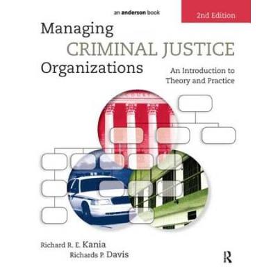 Managing Criminal Justice Organizations: An Introduction To Theory And Practice