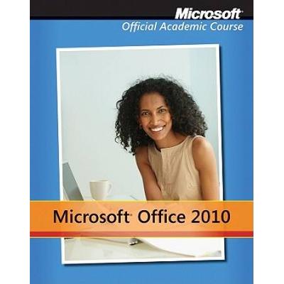 Microsoft Office 2010 With Microsoft Office 2010 Evaluation Software (Microsoft Official Academic Course)