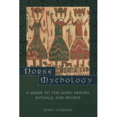 Norse Mythology: A Guide To The Gods, Heroes, Ritu...
