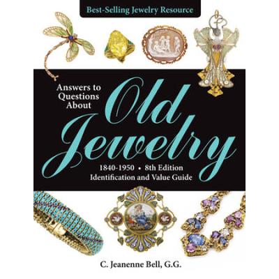 Answers To Questions About Old Jewelry, 1840-1950:...