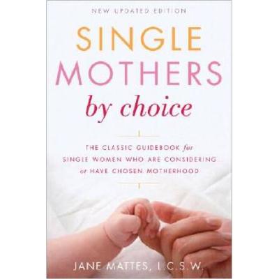 Single Mothers By Choice: A Guidebook For Single W...