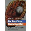 The Worst Team Money Could Buy: The Collapse Of The New York Mets