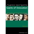Chess Secrets: Giants of Innovation: Learn from Steinitz, Lasker, Botvinnik, Korchnoi and Ivanchuk