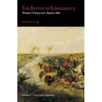 The Battle Of KNiggrTz: Prussia's Victory Over Austria, 1866