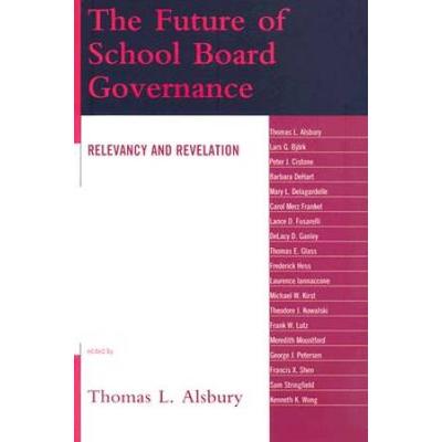 The Future Of School Board Governance: Relevancy And Revelation