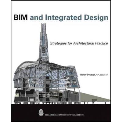 Bim And Integrated Design: Strategies For Architec...