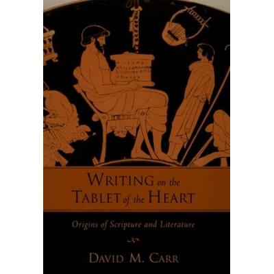 Writing On The Tablet Of The Heart: Origins Of Scripture And Literature