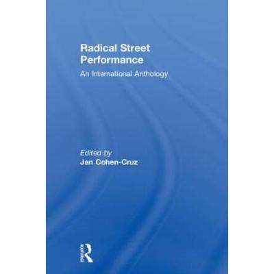 Radical Street Performance: An International Antho...