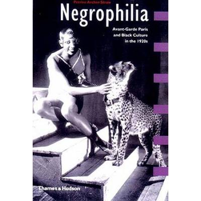 Negrophilia: Avant-Garde Paris And Black Culture I...