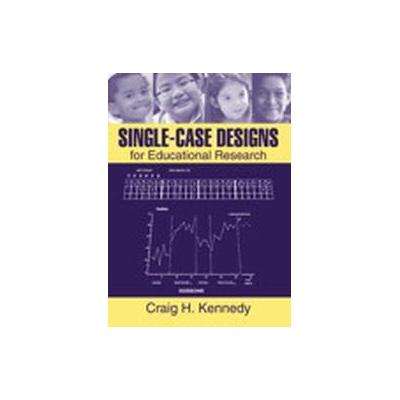 Single-Case Designs For Educational Research by Craig H. Kennedy (Hardcover - Allyn & Bacon)