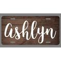 Ashlyn Name Wood Style License Plate Tag Vanity Novelty Metal | UV Printed Metal | 6-Inches By 12-Inches | Car Truck RV Trailer Wall Shop Man Cave | NP095