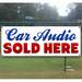 Car Audio Sold Here 13 oz heavy duty vinyl banner sign with metal grommets new store advertising flag (many sizes available)