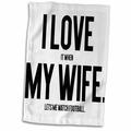 3dRose I Love It When My Wife Lets me Watch Football - Funny Husband Gift - Towel 15 by 22-inch