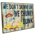 Outdoor We Don t Skinny Dip We Chunky Dunk 9 x12 Metal Sign Wall Decor for Porch Patio or Deck Guaranteed Not to Fade for 4 Years