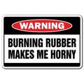 Burning Rubber Makes Me Horny Warning Sign | Indoor/Outdoor | Funny Home DÃ©cor for Garages Living Rooms Bedroom Offices | SignMission Gift Car Racing Tires Speed Sign Wall Plaque Decoration