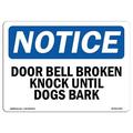 SignMission 10 x 14 in. OSHA Notice Sign - Door Bell Broken Knock Until Dogs Bark