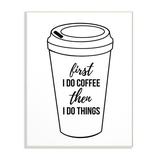 The Stupell Home Decor Collection First Coffee Then Things Black And White Typography Wall Plaque Art 10 x 0.5 x 15