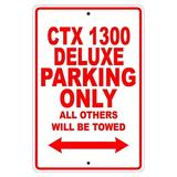 CTX 1300 DELUXE Parking Only All Others Will Be Towed Motorcycle Bike Novelty Garage Aluminum Sign 18 x24 Plate