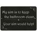 My aim isÃ¢â‚¬Â¦ your aim will help Funny Bathroom Gift 8x12 Metal Sign 208120061037