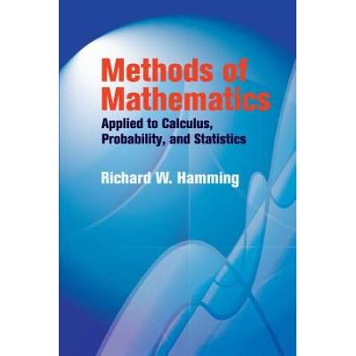 Methods Of Mathematics Applied To Calculus, Probability, And Statistics