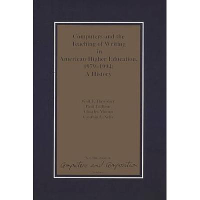 Computers And The Teaching Of Writing In American Higher Education, 1979-1994: A History