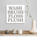 Gracie Oaks Wash Brush Floss Flush by Jaxn Blvd. - Textual Art Print on Canvas Canvas | 16 H x 16 W x 1.25 D in | Wayfair