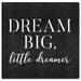 Isabelle & Max™ Dream Big Little Dreamer - Painting Print on Canvas in Black/White | 16 H x 16 W x 1.5 D in | Wayfair