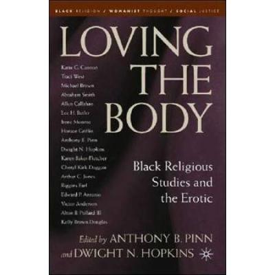 Loving The Body: Black Religious Studies And The Erotic