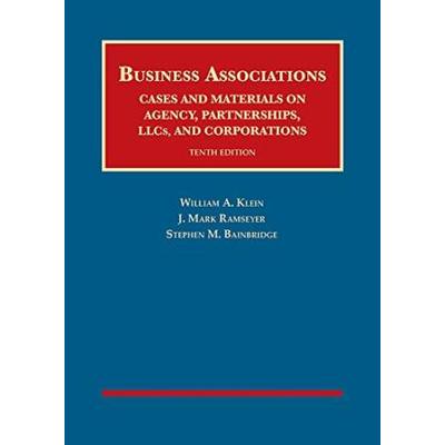 Business Associations, Cases And Materials On Agency, Partnerships, Llcs, And Corporations (University Casebook Series)