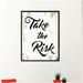 Winston Porter Take the Risk - Picture Frame Textual Art Print on Canvas in Black/White | 9 H x 7 W x 1.13 D in | Wayfair