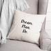 Latitude Run® Leadenhall Dream. Plan. Do. Throw Pillow Polyester/Polyfill blend | 16 H x 16 W x 1.5 D in | Wayfair 75736A24A87B43F8BEF90288A546494F