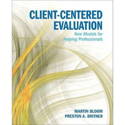 Client-Centered Evaluation: New Models For Helping Professionals